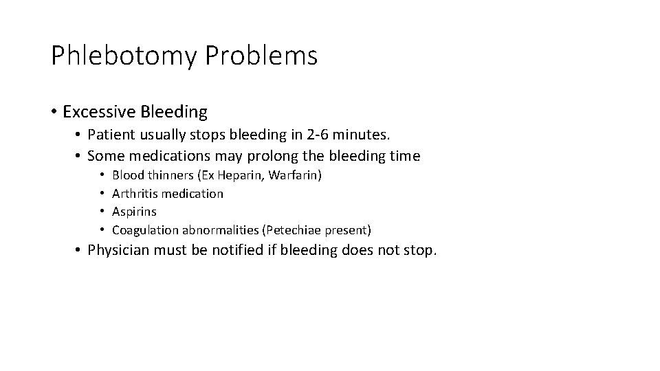 Phlebotomy Problems • Excessive Bleeding • Patient usually stops bleeding in 2 -6 minutes.