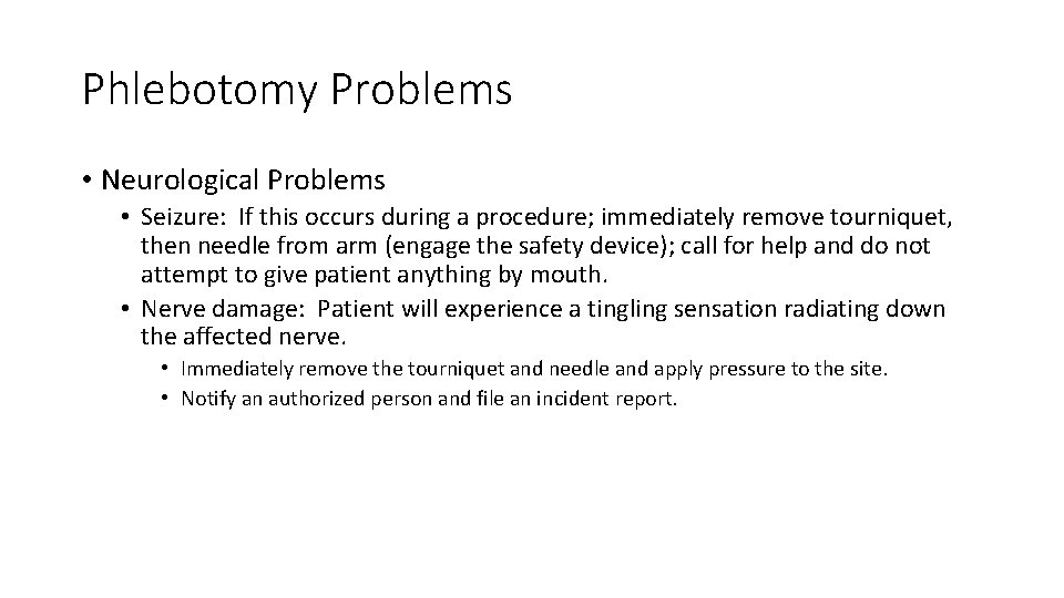 Phlebotomy Problems • Neurological Problems • Seizure: If this occurs during a procedure; immediately