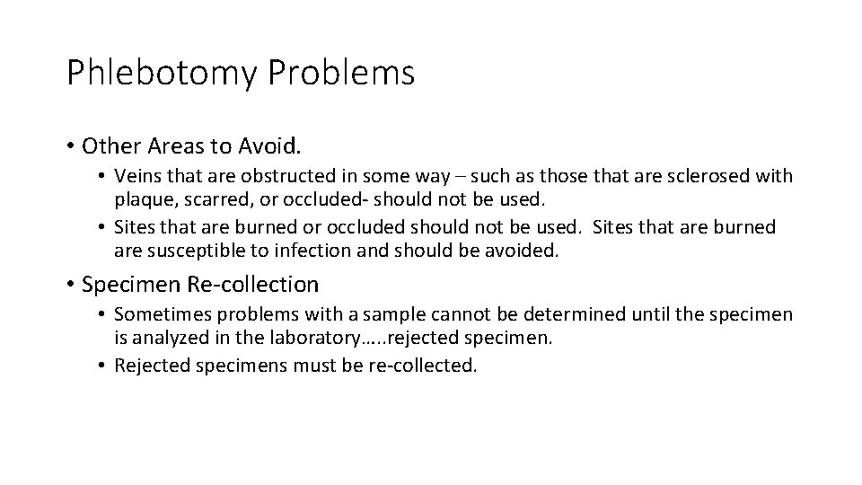 Phlebotomy Problems • Other Areas to Avoid. • Veins that are obstructed in some