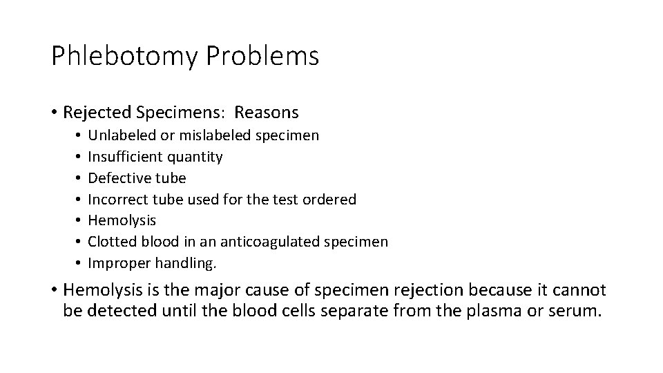 Phlebotomy Problems • Rejected Specimens: Reasons • • Unlabeled or mislabeled specimen Insufficient quantity