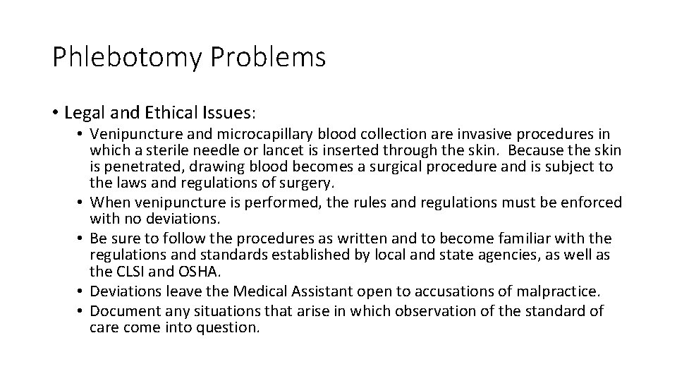 Phlebotomy Problems • Legal and Ethical Issues: • Venipuncture and microcapillary blood collection are