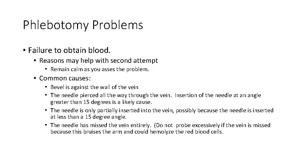 Phlebotomy Problems • Failure to obtain blood. • Reasons may help with second attempt
