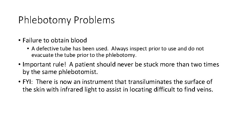 Phlebotomy Problems • Failure to obtain blood • A defective tube has been used.
