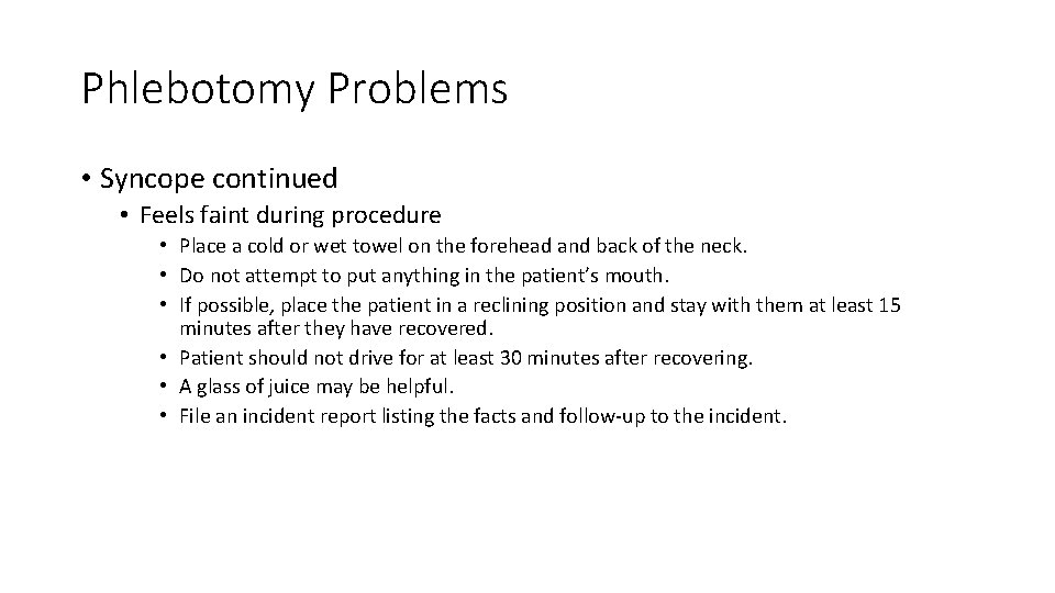 Phlebotomy Problems • Syncope continued • Feels faint during procedure • Place a cold