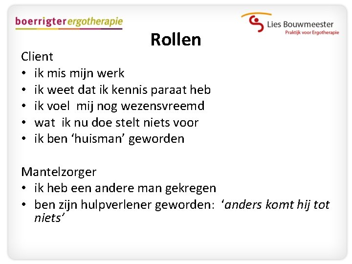 Rollen Client • ik mis mijn werk • ik weet dat ik kennis paraat