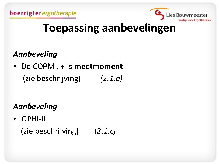 Toepassing aanbevelingen Aanbeveling • De COPM. + is meetmoment (zie beschrijving) (2. 1. a)