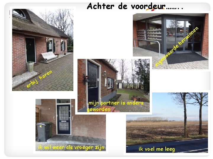 Achter de voordeur……. . n e nn ij rb e or h g ei