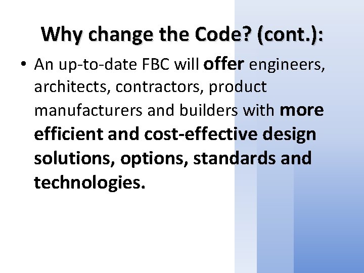 Why change the Code? (cont. ): • An up-to-date FBC will offer engineers, architects,