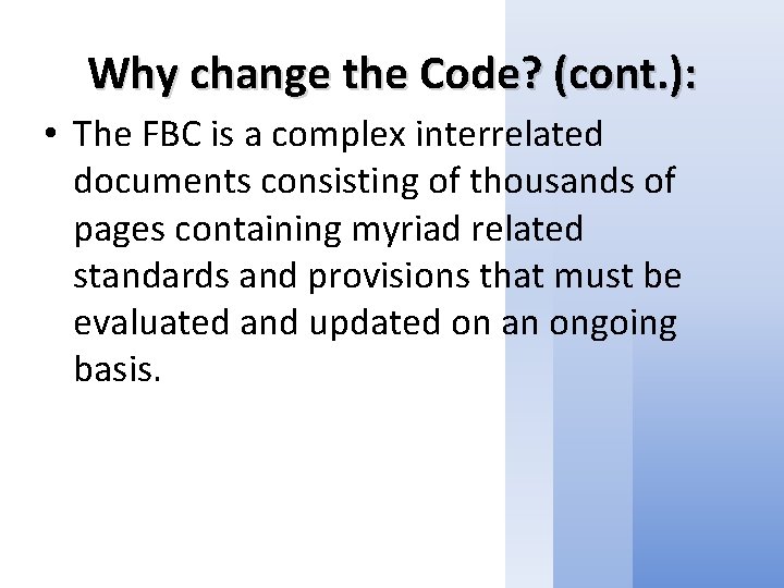 Why change the Code? (cont. ): • The FBC is a complex interrelated documents