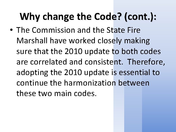 Why change the Code? (cont. ): • The Commission and the State Fire Marshall