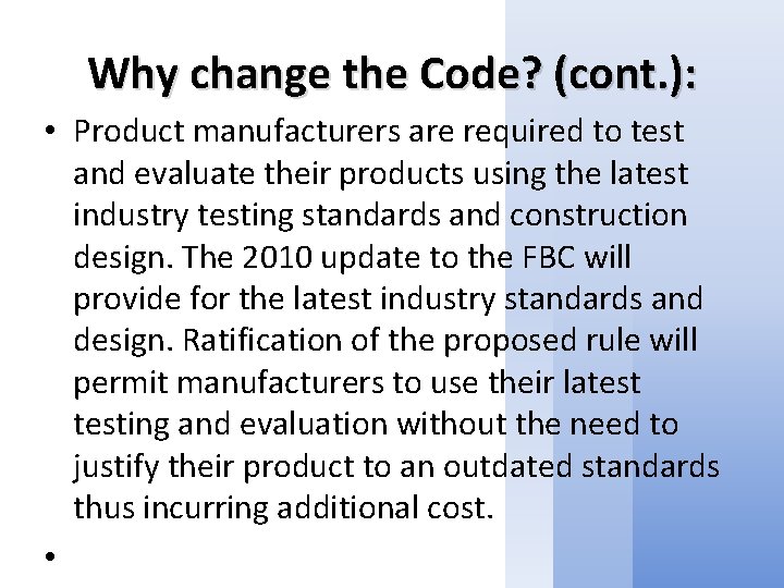Why change the Code? (cont. ): • Product manufacturers are required to test and