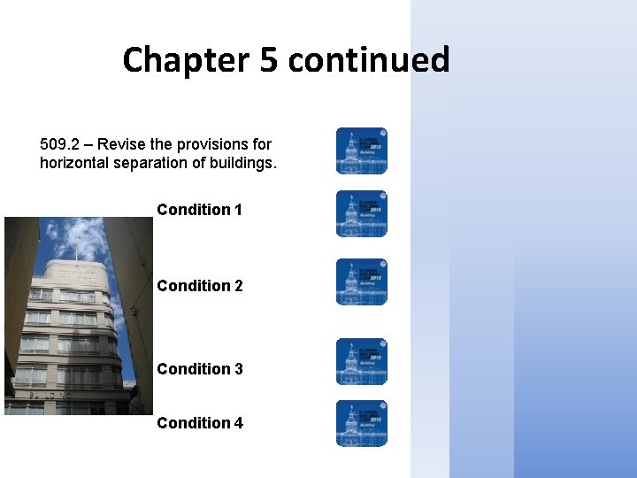 Chapter 5 continued 509. 2 – Revise the provisions for horizontal separation of buildings.