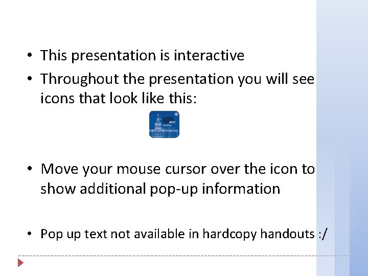  • This presentation is interactive • Throughout the presentation you will see icons