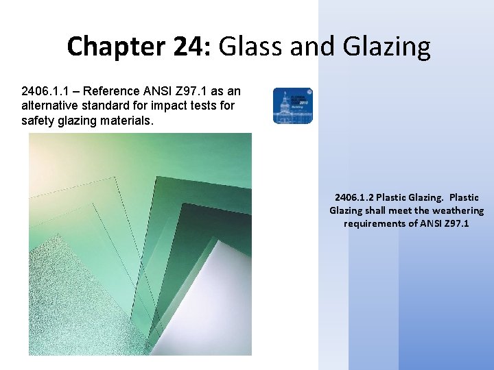 Chapter 24: Glass and Glazing 2406. 1. 1 – Reference ANSI Z 97. 1