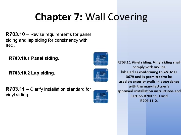 Chapter 7: Wall Covering R 703. 10 – Revise requirements for panel siding and