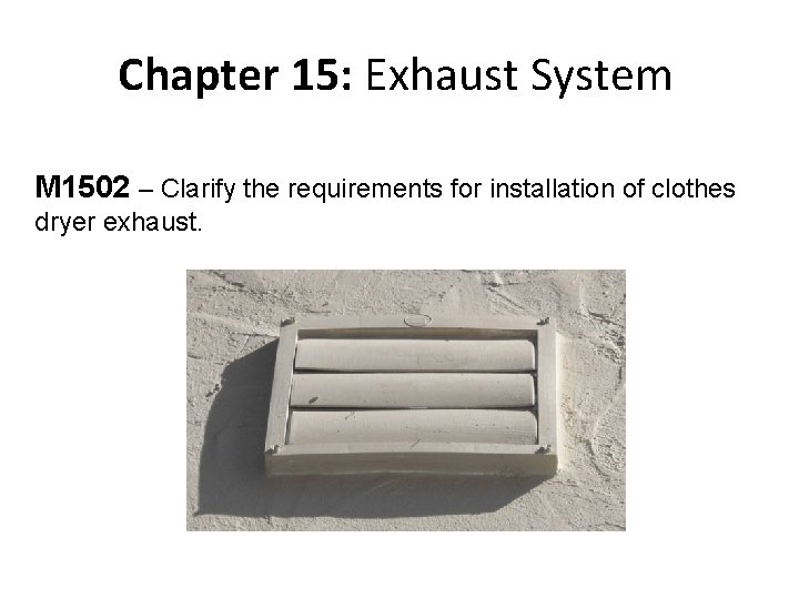 Chapter 15: Exhaust System M 1502 – Clarify the requirements for installation of clothes