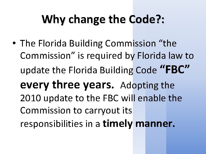 Why change the Code? : • The Florida Building Commission “the Commission” is required