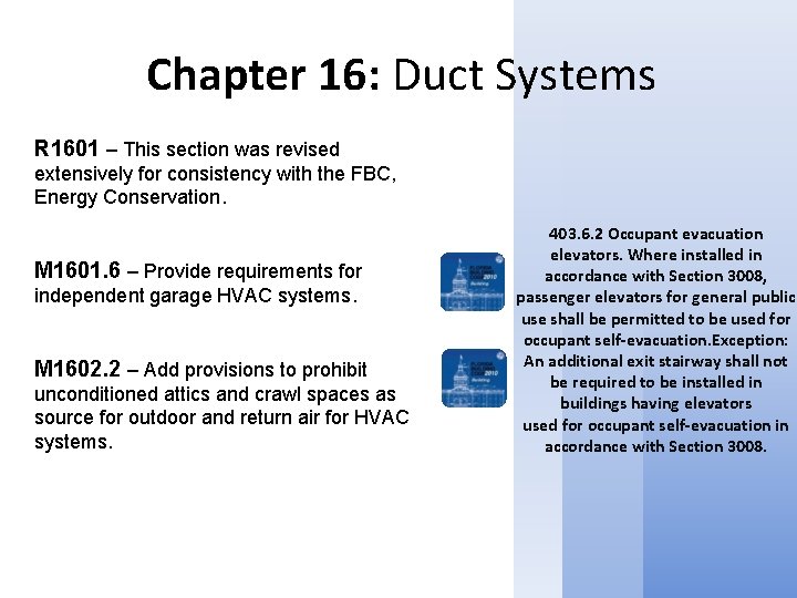 Chapter 16: Duct Systems R 1601 – This section was revised extensively for consistency
