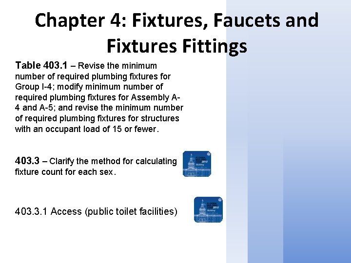 Chapter 4: Fixtures, Faucets and Fixtures Fittings Table 403. 1 – Revise the minimum