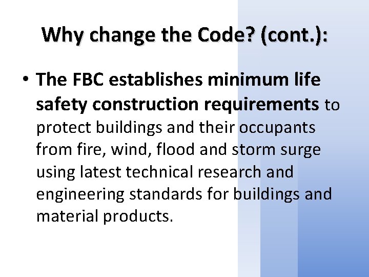 Why change the Code? (cont. ): • The FBC establishes minimum life safety construction