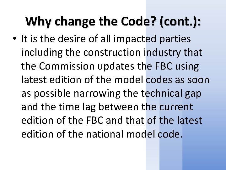 Why change the Code? (cont. ): • It is the desire of all impacted