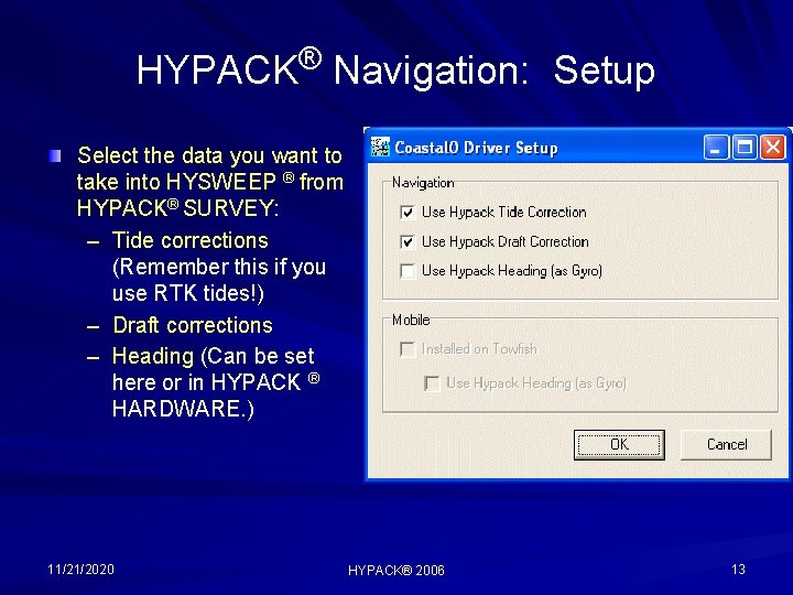 ® HYPACK Navigation: Setup Select the data you want to take into HYSWEEP ®