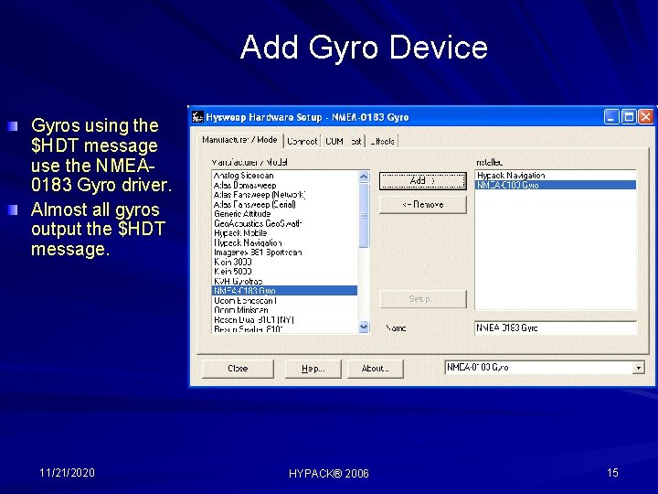 Add Gyro Device Gyros using the $HDT message use the NMEA 0183 Gyro driver.