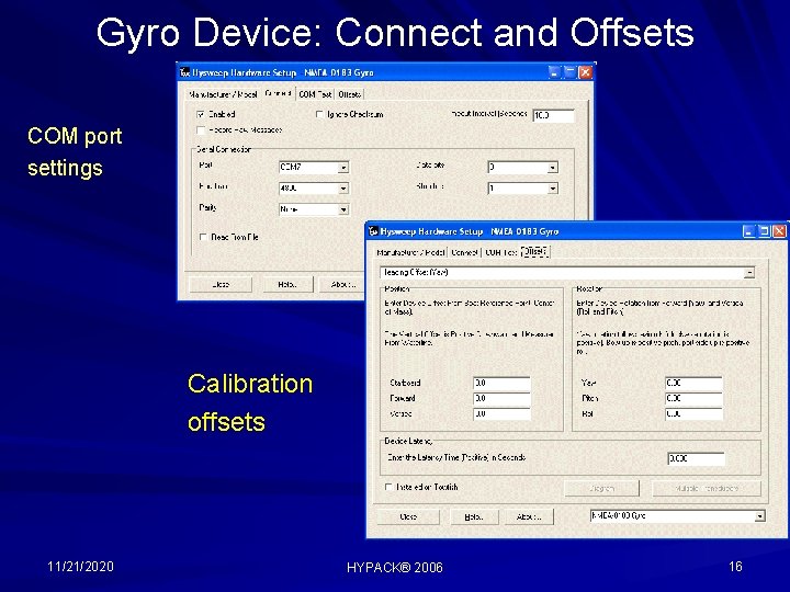 Gyro Device: Connect and Offsets COM port settings Calibration offsets 11/21/2020 HYPACK® 2006 16