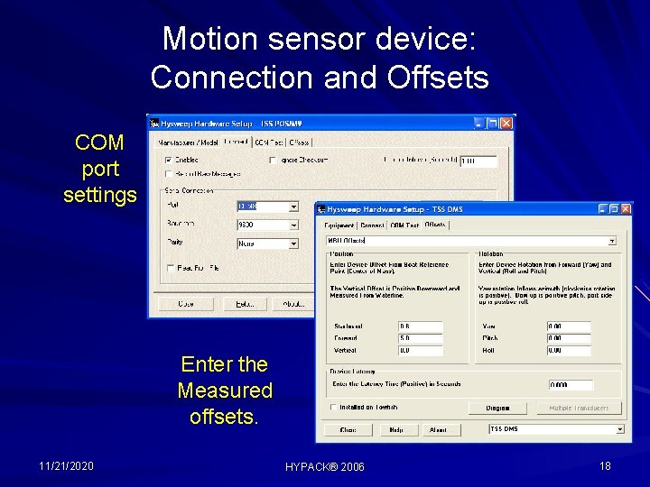 Motion sensor device: Connection and Offsets COM port settings Enter the Measured offsets. 11/21/2020