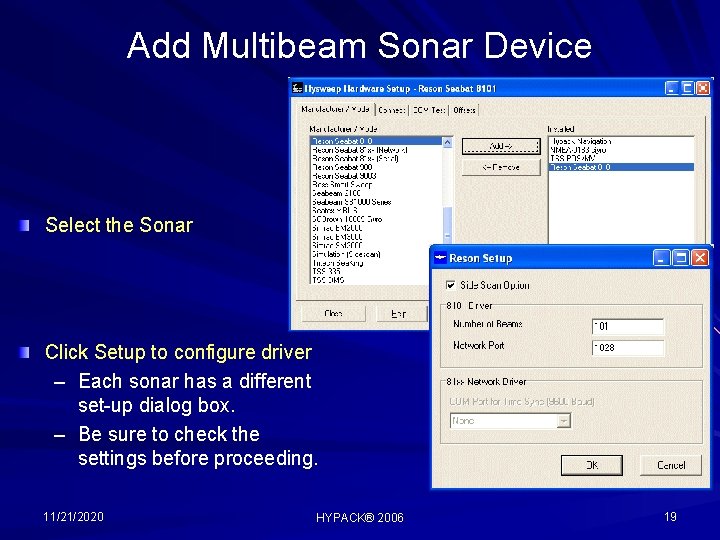 Add Multibeam Sonar Device Select the Sonar Click Setup to configure driver – Each