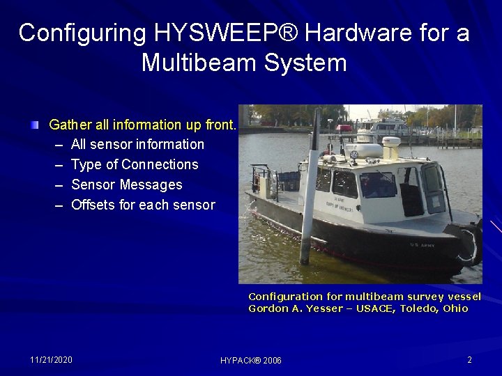 Configuring HYSWEEP® Hardware for a Multibeam System Gather all information up front. – All