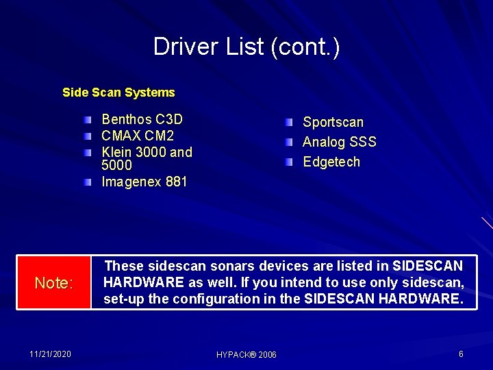 Driver List (cont. ) Side Scan Systems Benthos C 3 D CMAX CM 2