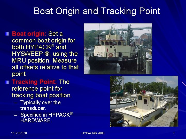 Boat Origin and Tracking Point Boat origin: Set a common boat origin for both