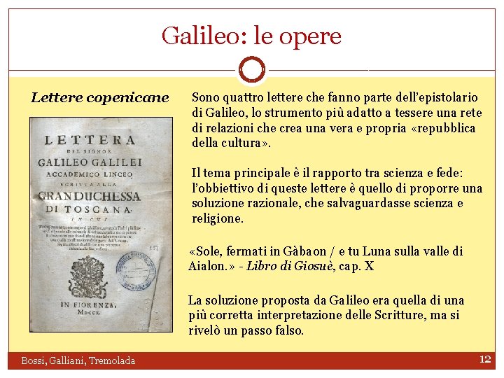 Galileo: le opere Lettere copenicane Sono quattro lettere che fanno parte dell’epistolario di Galileo,