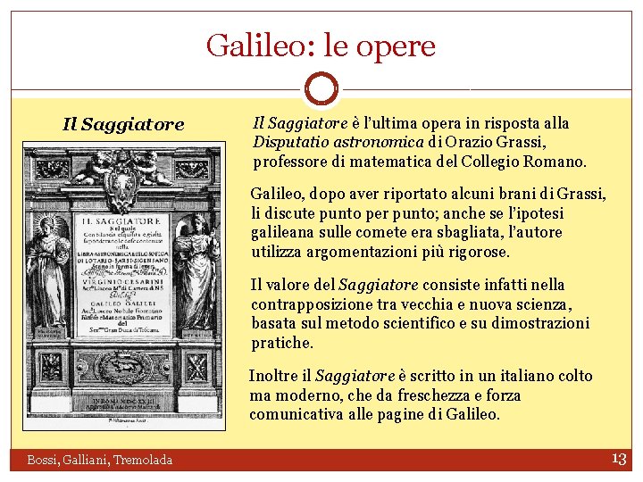 Galileo: le opere Il Saggiatore è l’ultima opera in risposta alla Disputatio astronomica di