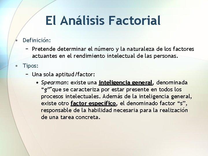 El Análisis Factorial • Definición: − Pretende determinar el número y la naturaleza de