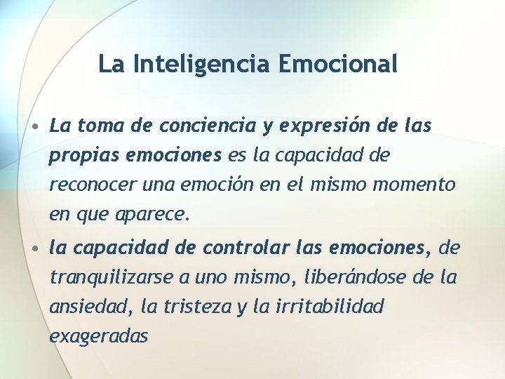 La Inteligencia Emocional • La toma de conciencia y expresión de las propias emociones