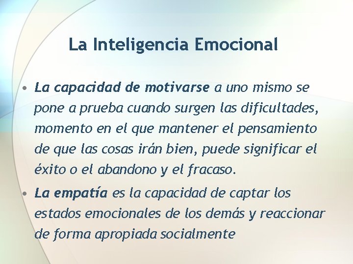 La Inteligencia Emocional • La capacidad de motivarse a uno mismo se pone a