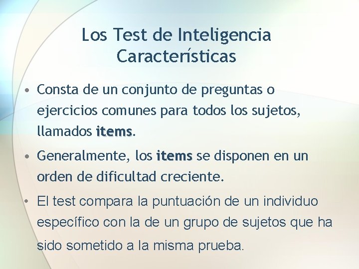 Los Test de Inteligencia Características • Consta de un conjunto de preguntas o ejercicios