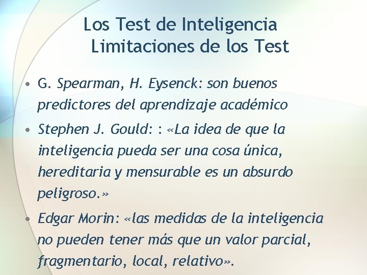 Los Test de Inteligencia Limitaciones de los Test • G. Spearman, H. Eysenck: son