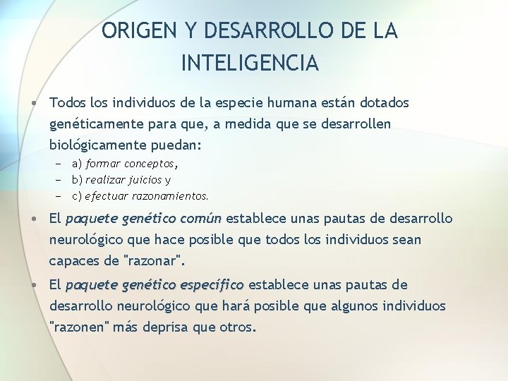 ORIGEN Y DESARROLLO DE LA INTELIGENCIA • Todos los individuos de la especie humana