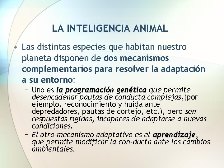 LA INTELIGENCIA ANIMAL • Las distintas especies que habitan nuestro planeta disponen de dos