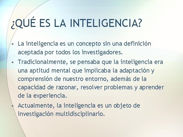 ¿QUÉ ES LA INTELIGENCIA? • La inteligencia es un concepto sin una definición aceptada