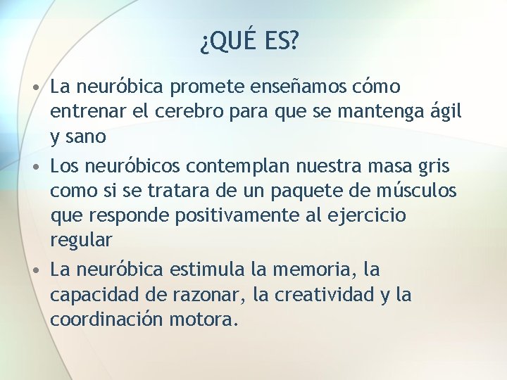 ¿QUÉ ES? • La neuróbica promete enseñamos cómo entrenar el cerebro para que se