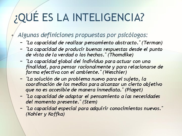 ¿QUÉ ES LA INTELIGENCIA? • Algunas definiciones propuestas por psicólogos: − "La capacidad de