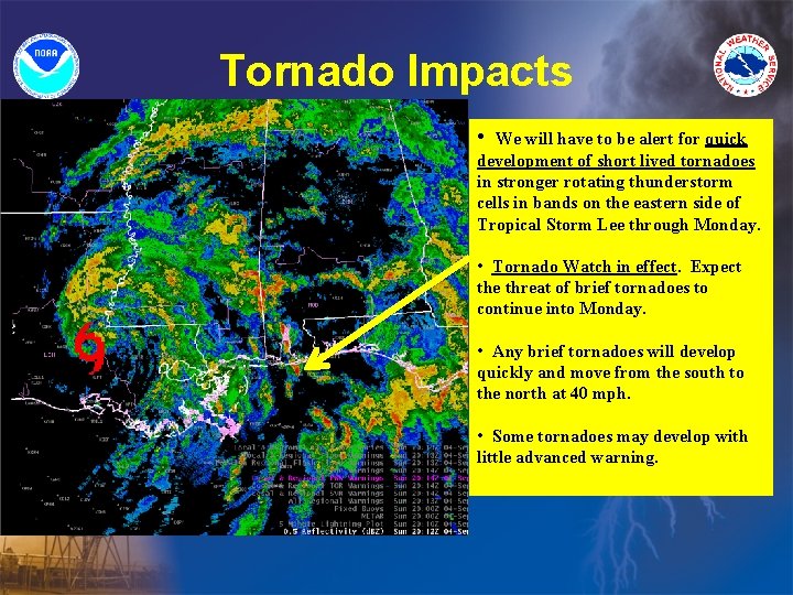 Tornado Impacts • We will have to be alert for quick development of short