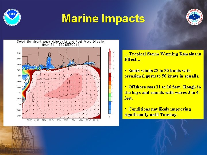 Marine Impacts …Tropical Storm Warning Remains in Effect… • South winds 25 to 35