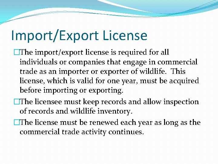 Import/Export License �The import/export license is required for all individuals or companies that engage