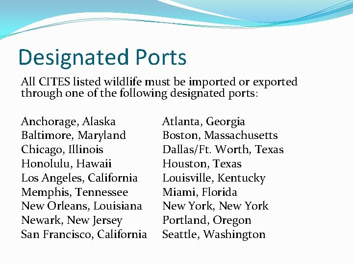 Designated Ports All CITES listed wildlife must be imported or exported through one of