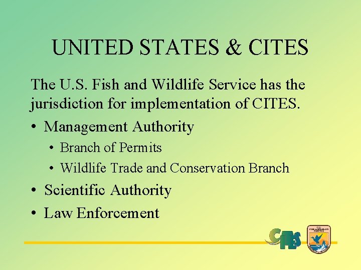 UNITED STATES & CITES The U. S. Fish and Wildlife Service has the jurisdiction